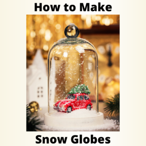 DIY Snow Globes