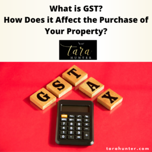 What is GST and How Does it Affect the Purchase of Your Property?