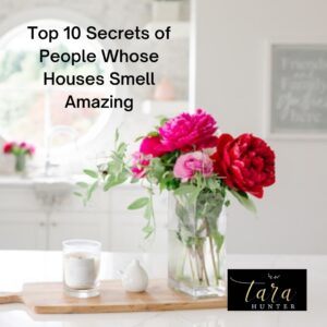 Top 10 Secrets of People Whose Houses Smell Amazing