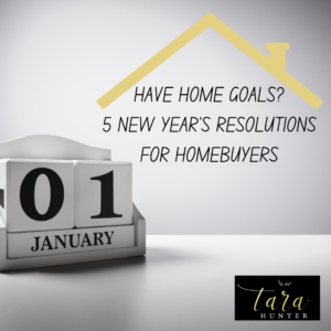Have Home Goals? 5 New Year’s Resolutions for Homebuyers