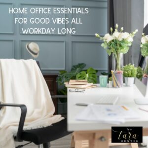 Home Office Essentials for Good Vibes All Workday Long