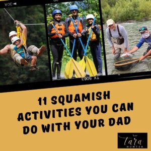 11 Squamish Activities You Can Do With Your Dad