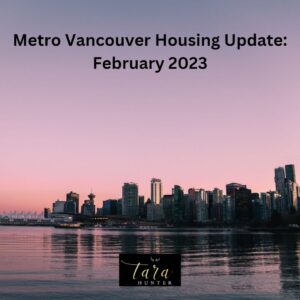 Metro Vancouver Housing Update – February 2023