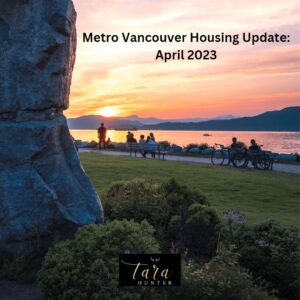 Metro Vancouver Housing Update – April 2023