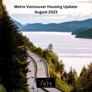 Metro Vancouver Housing Update – August 2023