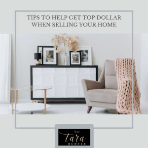 Tips To Help Get Top Dollar When Selling Your Home