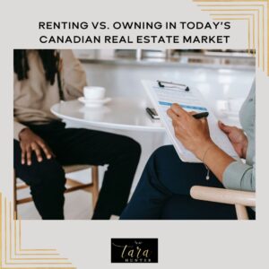 Renting vs. Owning in Today’s Canadian Real Estate Market