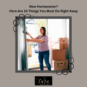 New Homeowner? Here Are 10 Things You Must Do Right Away