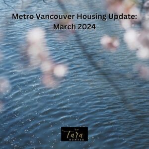 Metro Vancouver Housing Update – March 2024