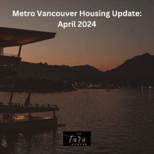 Metro Vancouver Housing Update – April 2024