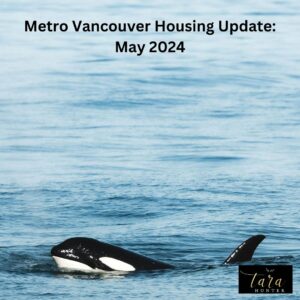 Metro Vancouver Real Estate Market Update – May 2024