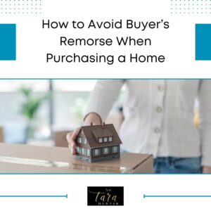 How to Avoid Buyer’s Remorse When Purchasing a Home