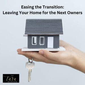 Easing the Transition: Leaving Your Home for the Next Owners