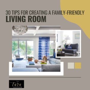 30 Tips for Creating a Family-Friendly Living Room