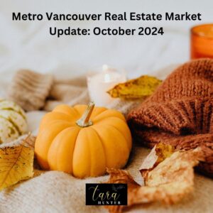 Metro Vancouver Real Estate Market Update – October 2024