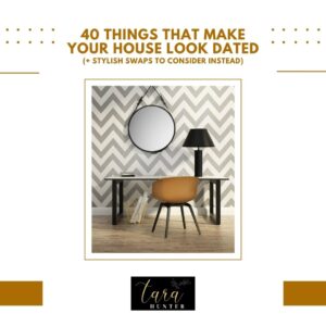 40 Things That Make Your House Look Dated (+ Stylish Swaps to Consider Instead)